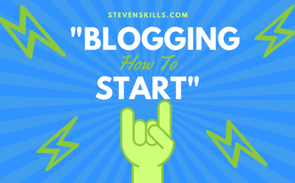 Blogging How to Start blog - stevenskills.com