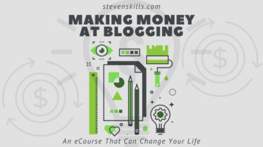 Making Money at Blogging blog - stevenskills.com