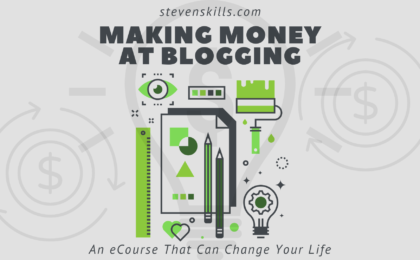 Making Money at Blogging blog - stevenskills.com