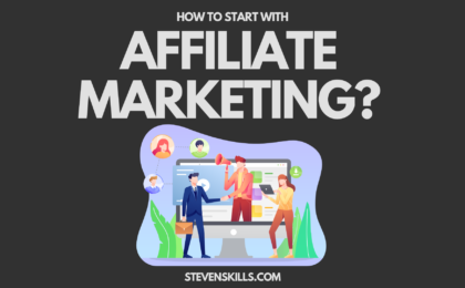 How to start with affiliate marketing - stevenskills.com